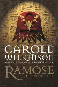 Wrath of Ra : Ramose Series: Book 4 - Carole Wilkinson