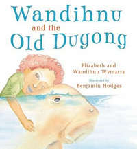 Wandihnu and the Old Dugong - Elizabeth Wymarra