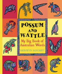 Possum and Wattle : My Big Book of Australian Words - Bronwyn Bancroft