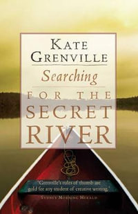 Searching for the Secret River - Kate Grenville