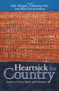 Heartsick for Country : Stories of Love, spirit and creation - Blaze Kwaymullina