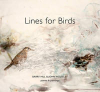 Lines for Birds : Poems and Paintings - Barry Hill