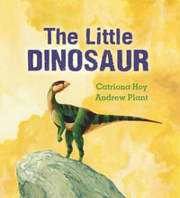 The Little Dinosaur - Catriona Hoy