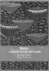 Water : A Matter of Life and Death - Norman C. Habel