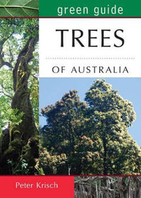 Trees of Australia : Green Guide : Green Guide - Peter Krish
