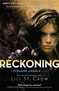 Reckoning : Strange Angels Series : Book 5 - Lili St. Crow