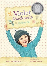 Violet Mackerel's Brilliant Plot : Book 1 - Anna Branford