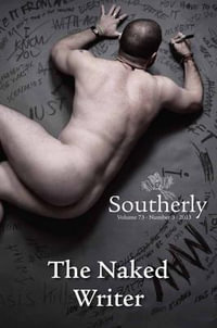 Southerly Volume 73 No 3 : The Naked Writer - David Brooks