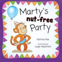 Marty's Nut Free Party : Martys Nut-free party - Katrina Roe