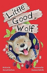 Little Good Wolf - Aleesah Darlison