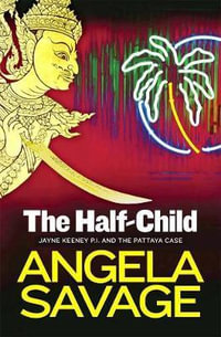 The Half-Child : Jayne Keeney PI Ser. - Angela Savage