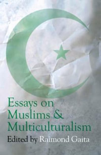 Essays on Muslims and Multiculturalism - Raimond Gaita