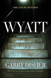 Wyatt : Wyatt Series - Garry Disher