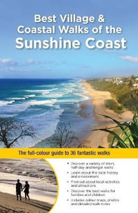 Best Village and Coastal Walks of The Sunshine Coast : The Full-Colour Guide to over 40 Fantastic Walks - Dianne McLay