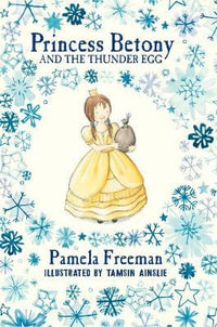 Princess Betony and the Thunder Egg : Princess Betony Series : Book 2 - Pamela Freeman