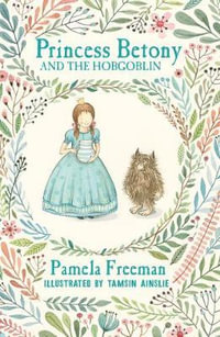 Princess Betony and The Hobgoblin : Princess Betony - Pamela Freeman