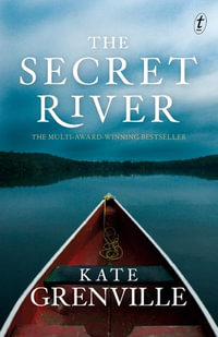 The Secret River : The essential Australian historical fiction novel from the acclaimed winner of the Commonwealth Writers' Prize, the Women's Prize for Fiction and the Australian/Vogel Literary Award - Kate Grenville