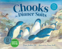 Chooks in Dinner Suits : A Tale of Big Dogs and Little Penguins - Diane Jackson Hill