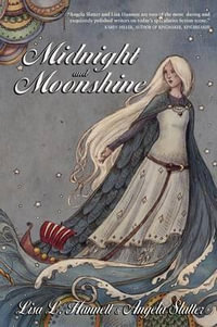 Midnight and Moonshine - Lisa L. Hannett