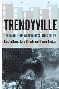 Trendyville : The Battle for Australia's Inner Cities - Graeme Davison