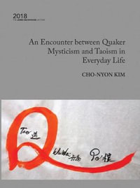 An Encounter between Quaker Mysticism and Taoism in Everyday Life : The 2018 James Backhouse Lecture - Cho-Nyon Kim