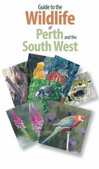 Guide to the Wildlife of Perth and Australia's South West - Simon Nevill