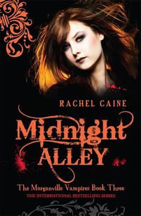 Midnight Alley : The Morganville Vampires : Book 3 - Rachel Caine