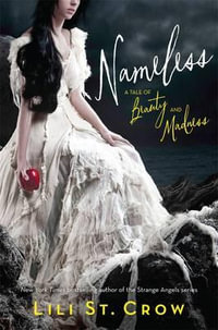 Nameless : A Tale of Beauty and Madness - Lili St. Crow