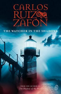 The Watcher in the Shadows - Carlos Ruiz Zafon