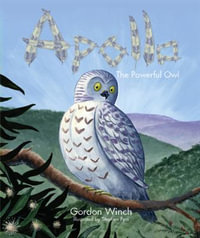 Apollo the Powerful Owl - Gordon Winch