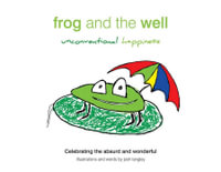 Frog and the Well : Unconventional Happiness - Josh Langley