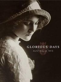 Glorious Days : Australia 1913 - Stuart Macintyre