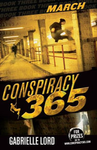 Conspiracy 365 : Book 3: March - Gabrielle Lord