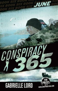 Conspiracy 365 : Book 6: June - Gabrielle Lord