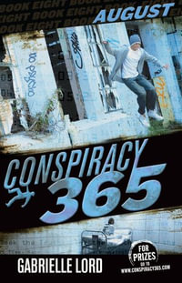 Conspiracy 365 : Book 8: August - Gabrielle Lord