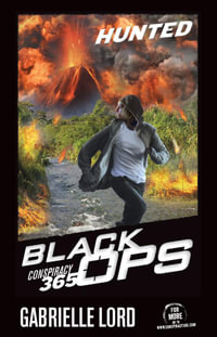 Conspiracy 365: Black Ops : Book 2: Hunted - Gabrielle Lord