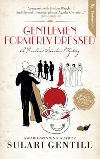 Gentlemen Formerly Dressed : The Rowland Sinclair Mystery Series : Book 5 - Sulari Gentill