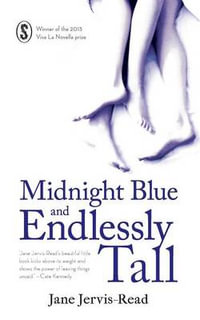 Midnight Blue and Endlessly Tall : Viva La Novella 2013 Winning Entry! - Jane Jervis-Read