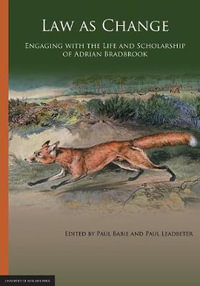 Law as Change : Engaging with the Life and Scholarship of Adrian Bradbrook - Paul Babie