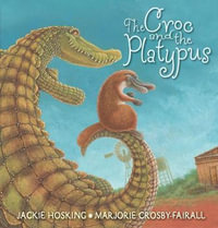 The Croc and the Platypus - Jackie Hosking