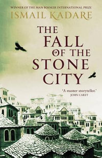 The Fall of the Stone City - Ismail Kadare