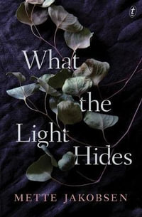 What the Light Hides - Mette Jakobsen