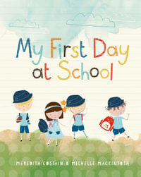 My First Day at School - Meredith Costain