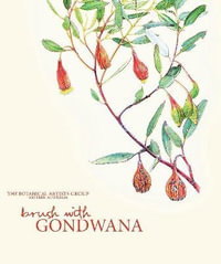 Brush with Gondwana : The Botanical Artists Group, Western Australia - Janda Gooding