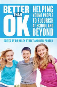 Better Than OK : Helping Young People to Flourish - Helen Street