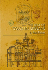 The Best of Colonial Brisbane - Rod Fisher