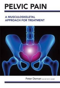 Pelvic Pain : A Musculoskeletal Approach for Treatment - Peter Dornan