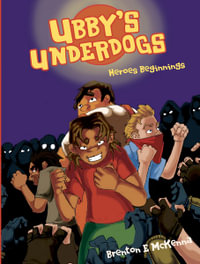 Ubby's Underdogs : Heroes Beginning - Brenton E. McKenna