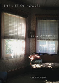 The Life of Houses - Lisa Gorton