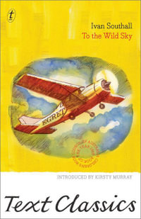 To the Wild Sky : Text Classics - Ivan Southall